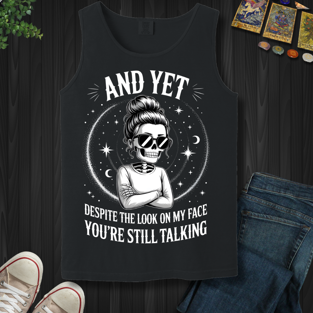 And Yet.....You're Still Talking Tank Top