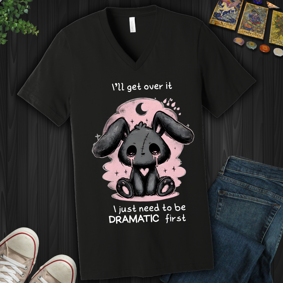 Need To Be Dramatic First V-Neck Tee
