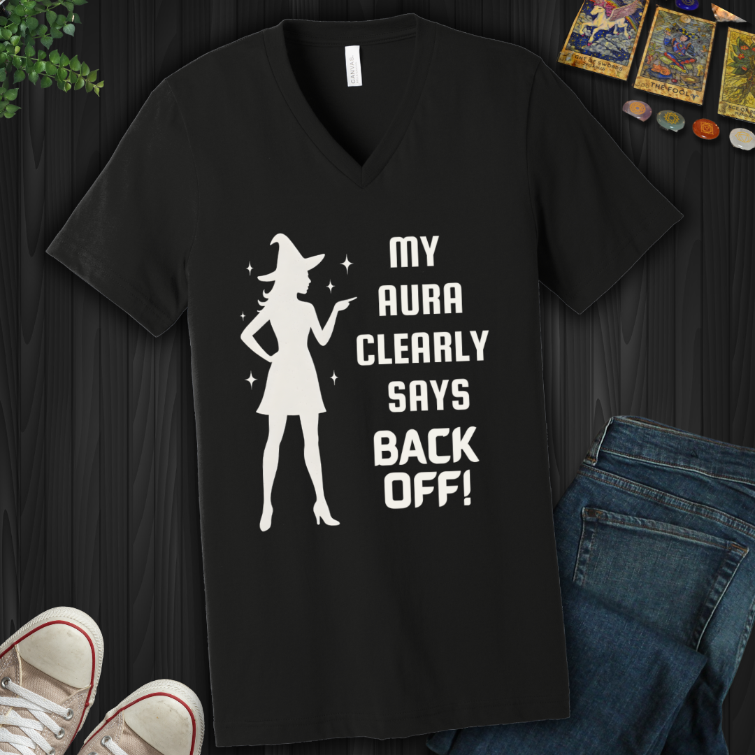My Aura Clearly Says Back Off  V-Neck Tee