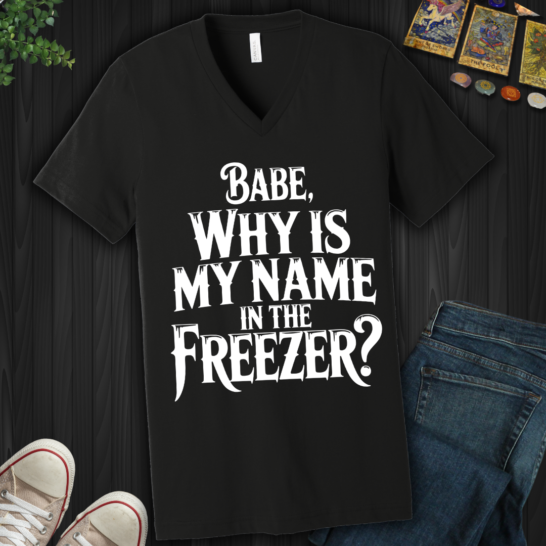 Why Is My Name In The Freezer? V-Neck Tee