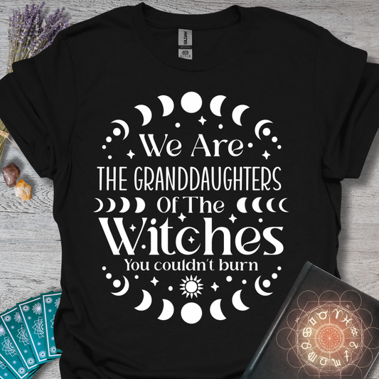 We Are The Granddaughters Of The Witch's You Couldn't Burn T-Shirt
