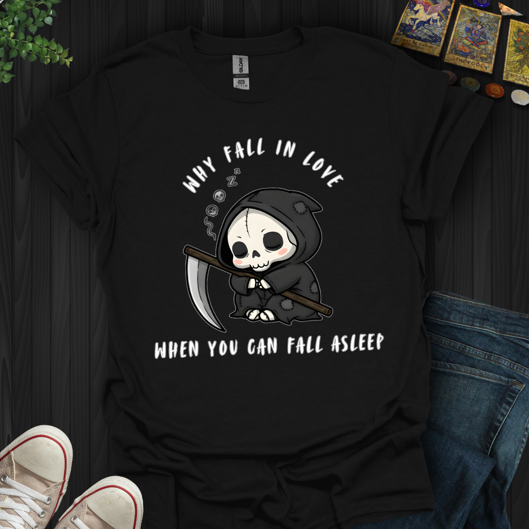 Why Fall In Love T-Shirt
