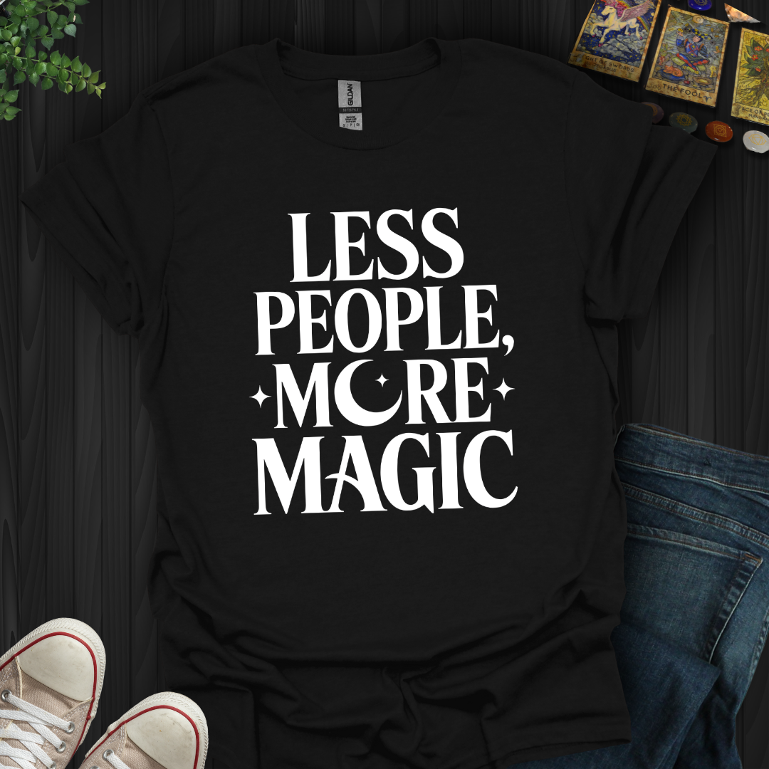 Less People, More Magic T-Shirt New