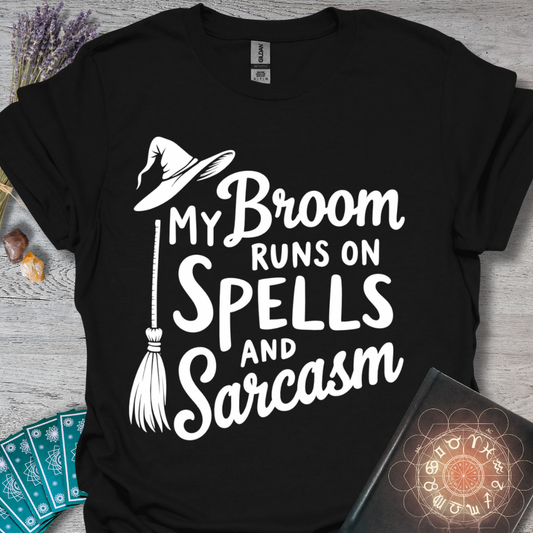 My Broom Runs On Spells And Sarcasm T-Shirt