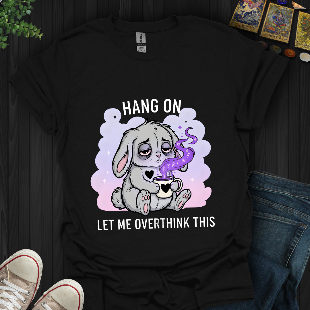 Hang On… Let Me Overthink This T-Shirt