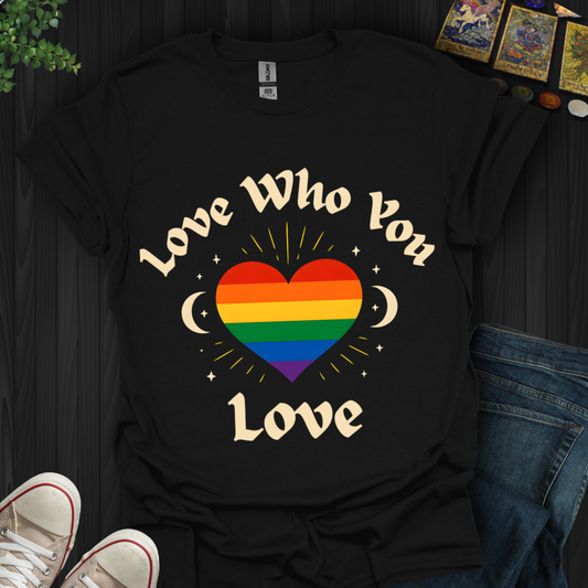 Love Who You Love T-Shirt