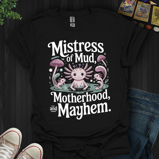 Mistress Of Mud  T-Shirt