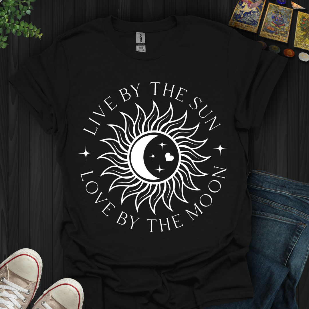 Live By The Sun Love By The Moon  T-Shirt