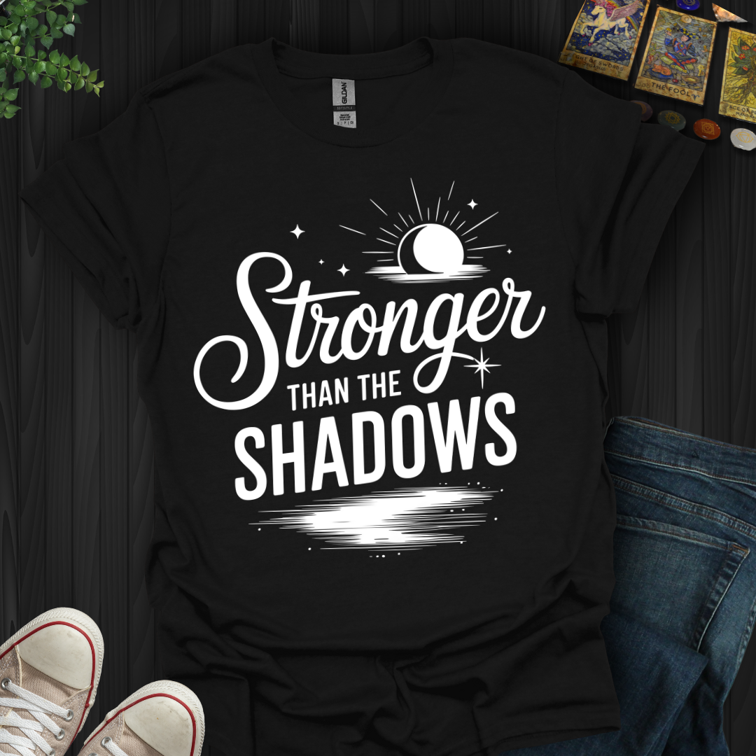 Stronger Than the Shadows T-Shirt