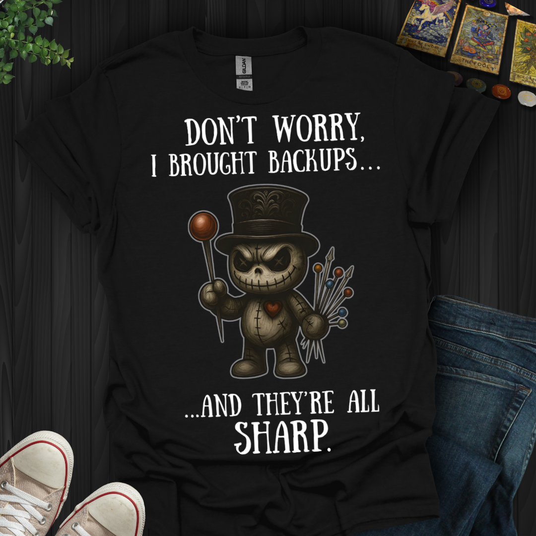 Don’t Worry, I Brought Backups T-Shirt
