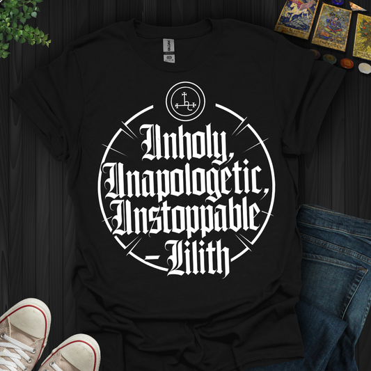 Unholy, Unapologetic, Unstoppable T-Shirt