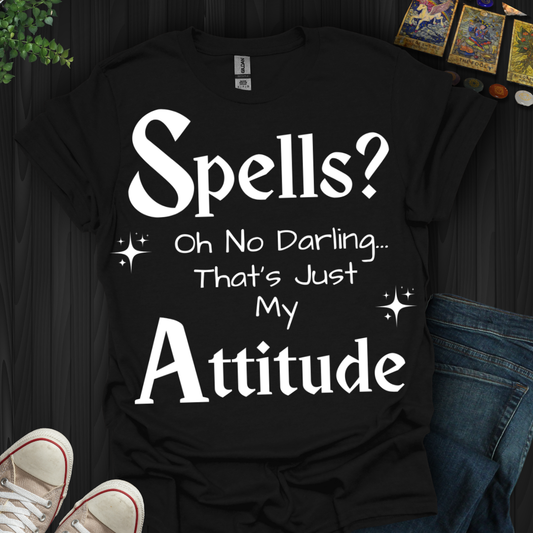 No Spells, Just Attitude T-Shirt