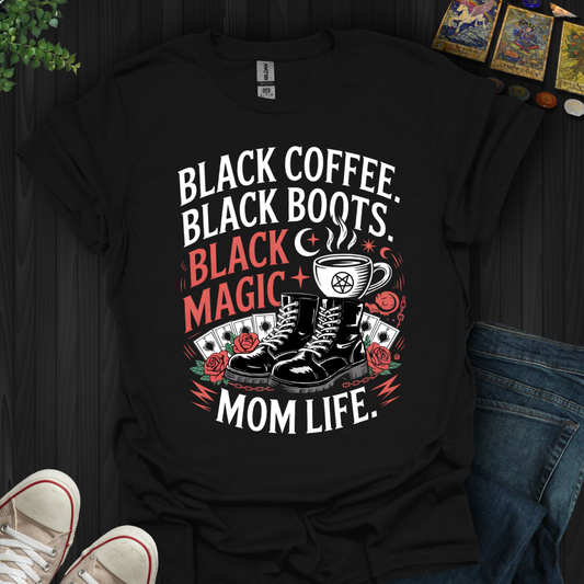 Black Coffee. Black Boots. Black Magic T-Shirt