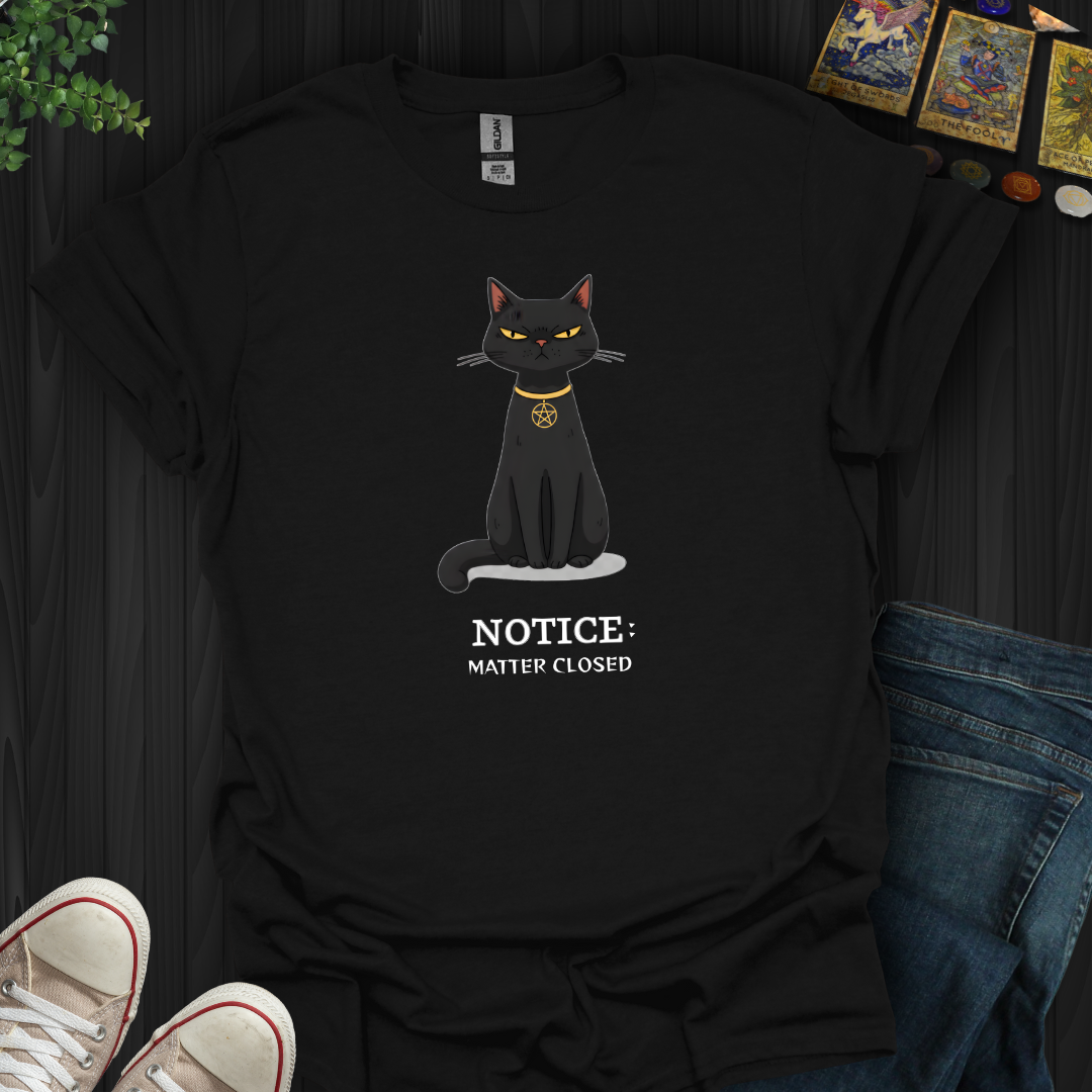Notice: Matter Closed T-Shirt