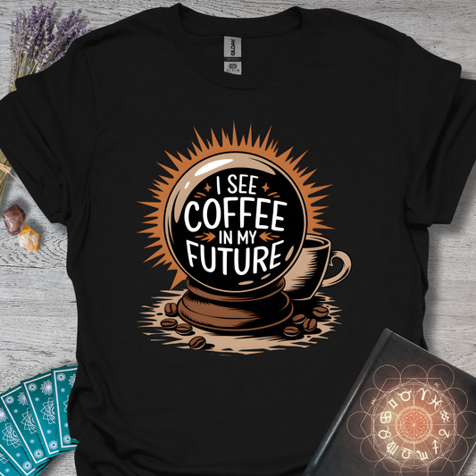 Coffee In My Future T-Shirt