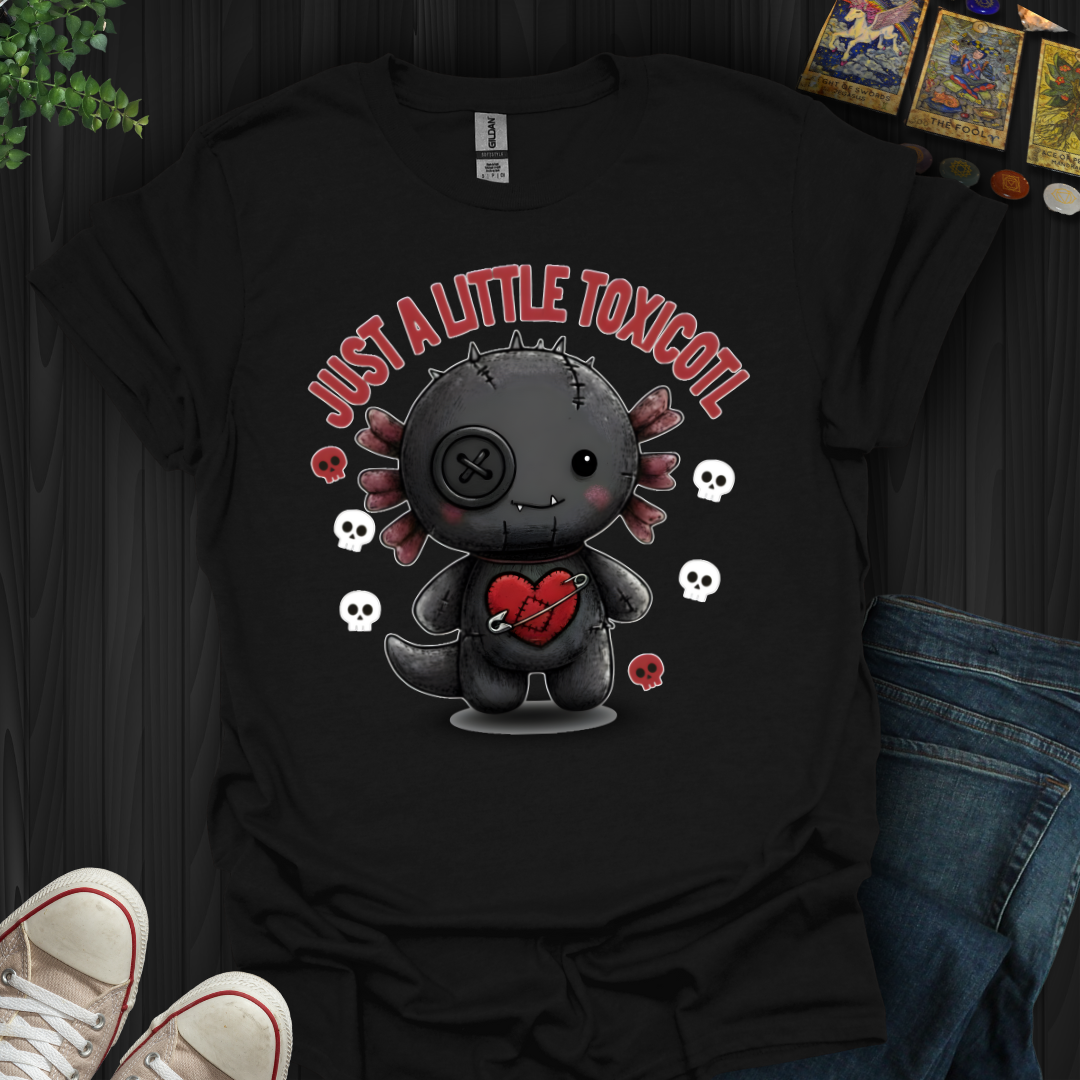 Just A Little Toxicotl T-Shirt