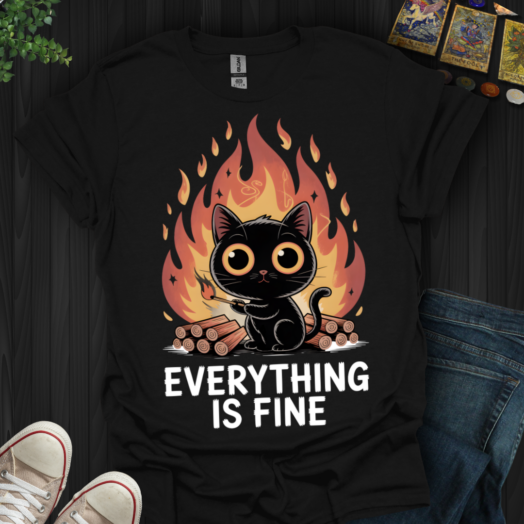 Everything Is Fine T-Shirt