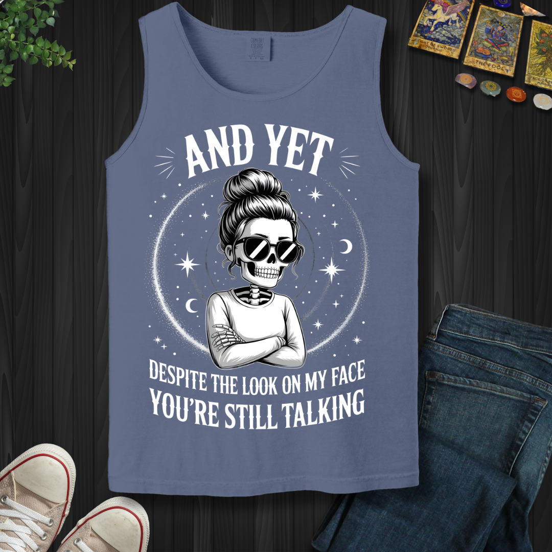 And Yet.....You're Still Talking Tank Top