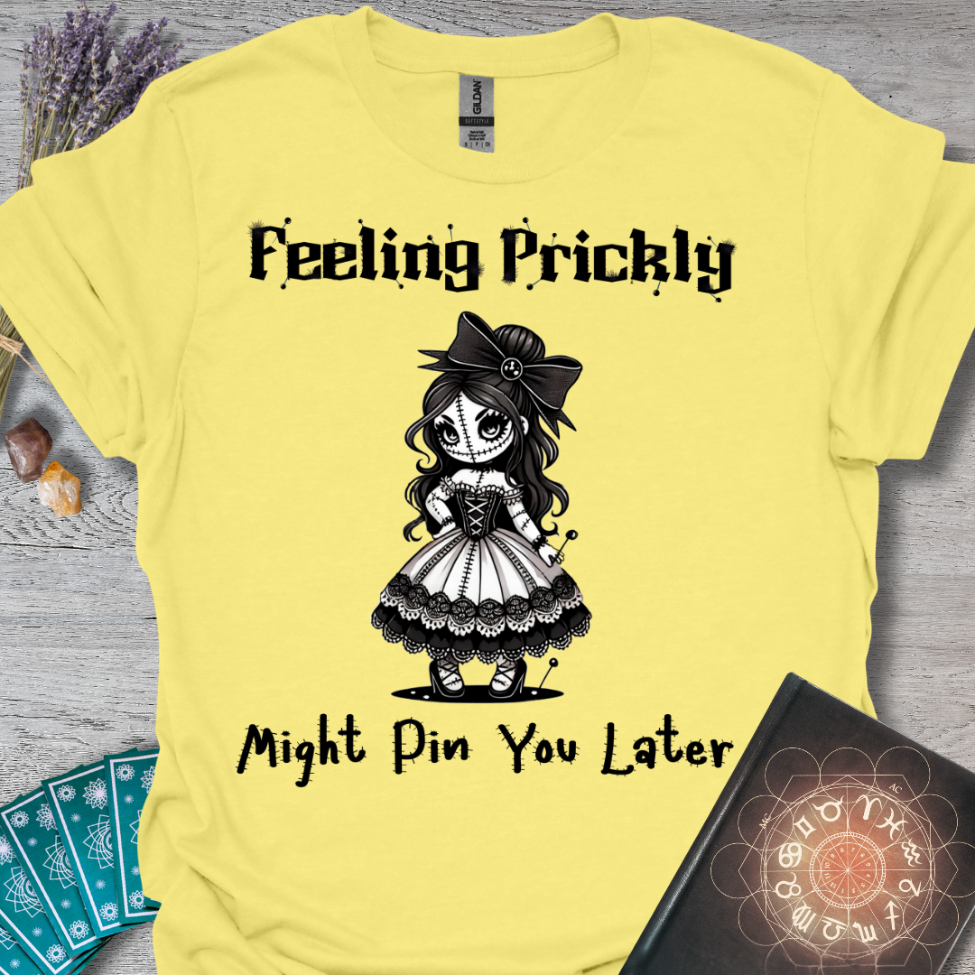 Feeling Prickly, Might Pin You Later T-Shirt