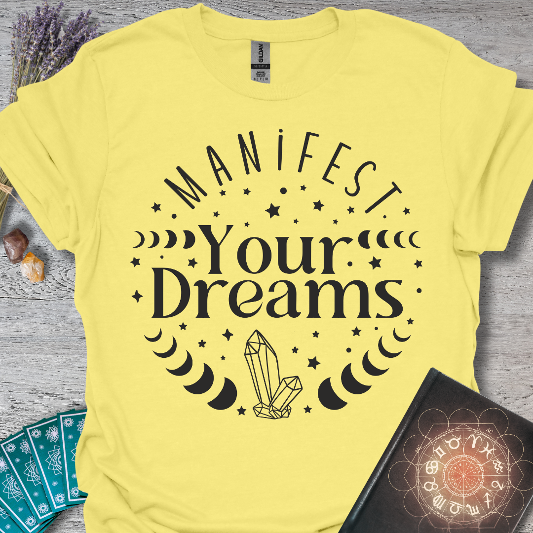 Manifest Your Dreams T-Shirt