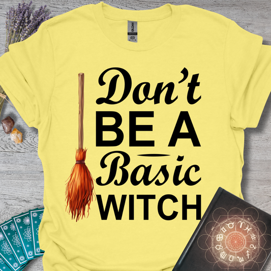 Don't Be A Basic Witch T-Shirt