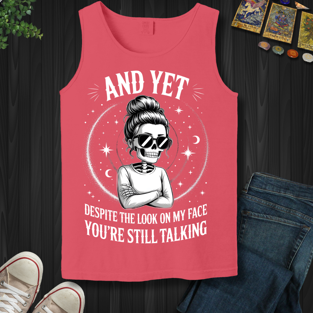 And Yet.....You're Still Talking Tank Top