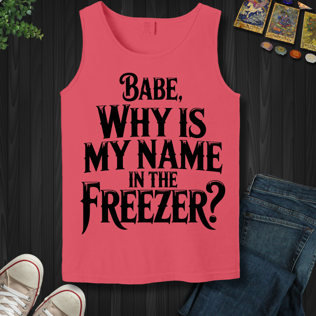 Why Is My Name In The Freezer? Tank Top