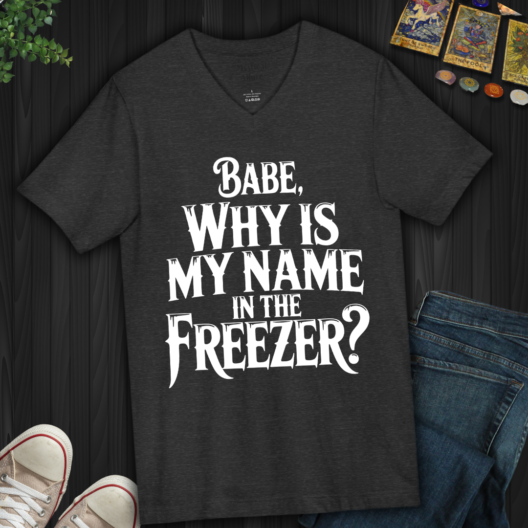 Why Is My Name In The Freezer? V-Neck Tee