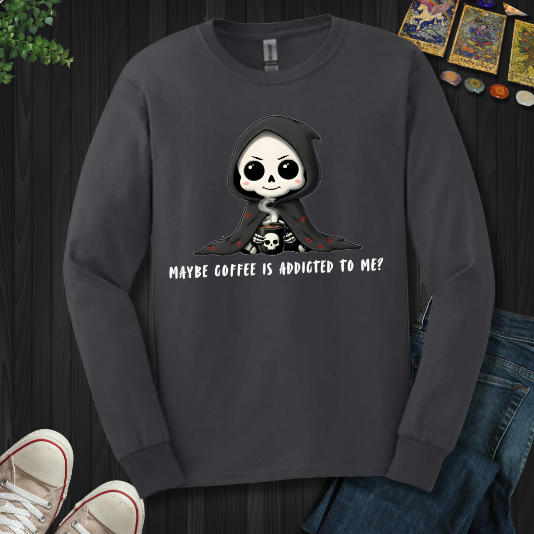 Maybe Coffee Is Addicted To Me Long Sleeve Tee