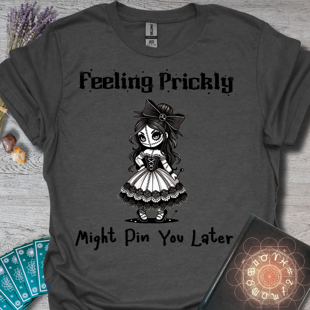 Feeling Prickly, Might Pin You Later T-Shirt
