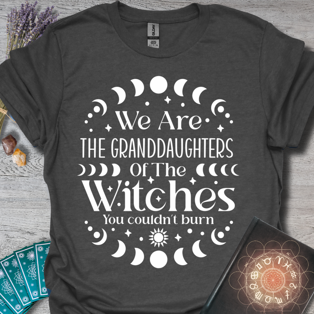 We Are The Granddaughters Of The Witch's You Couldn't Burn T-Shirt