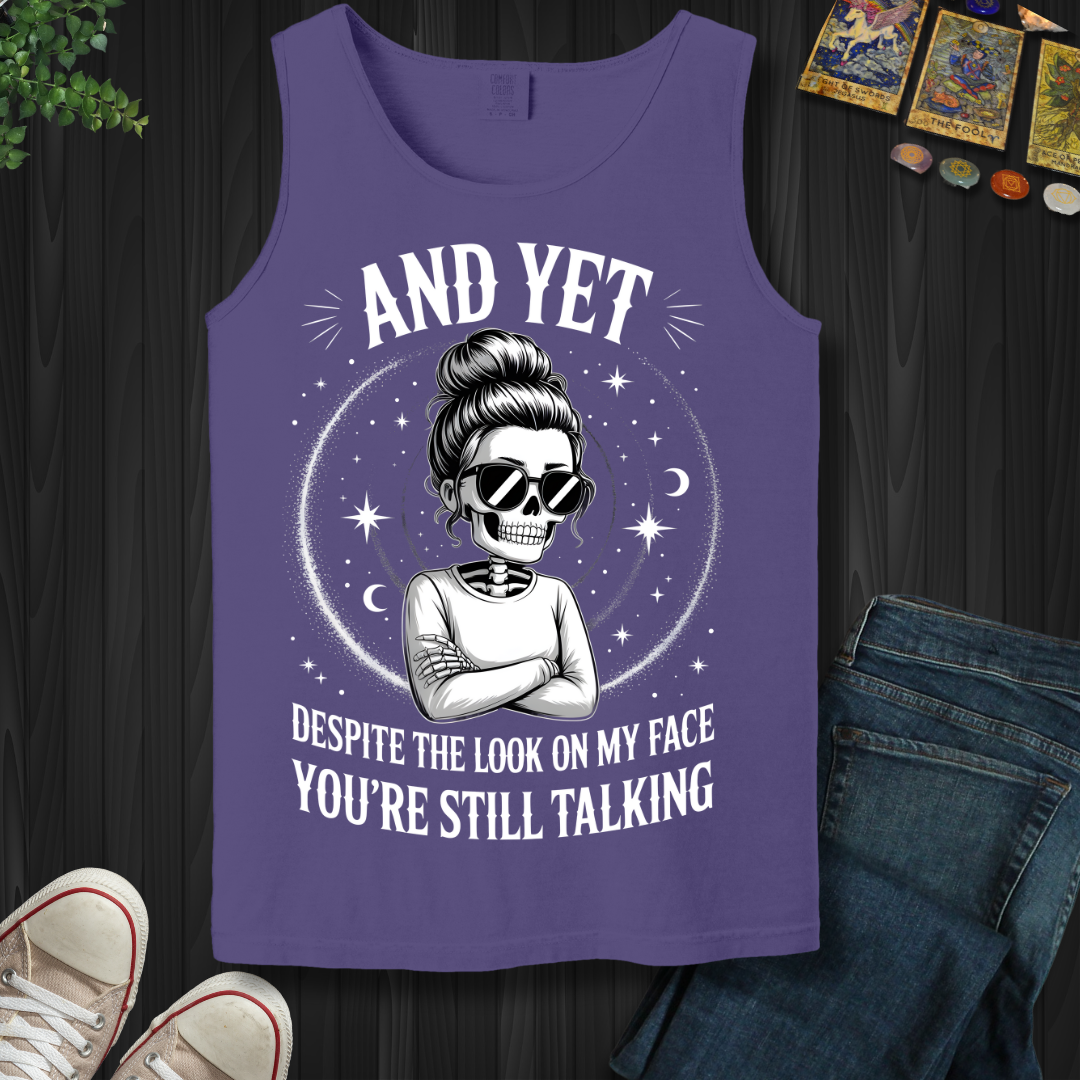And Yet.....You're Still Talking Tank Top