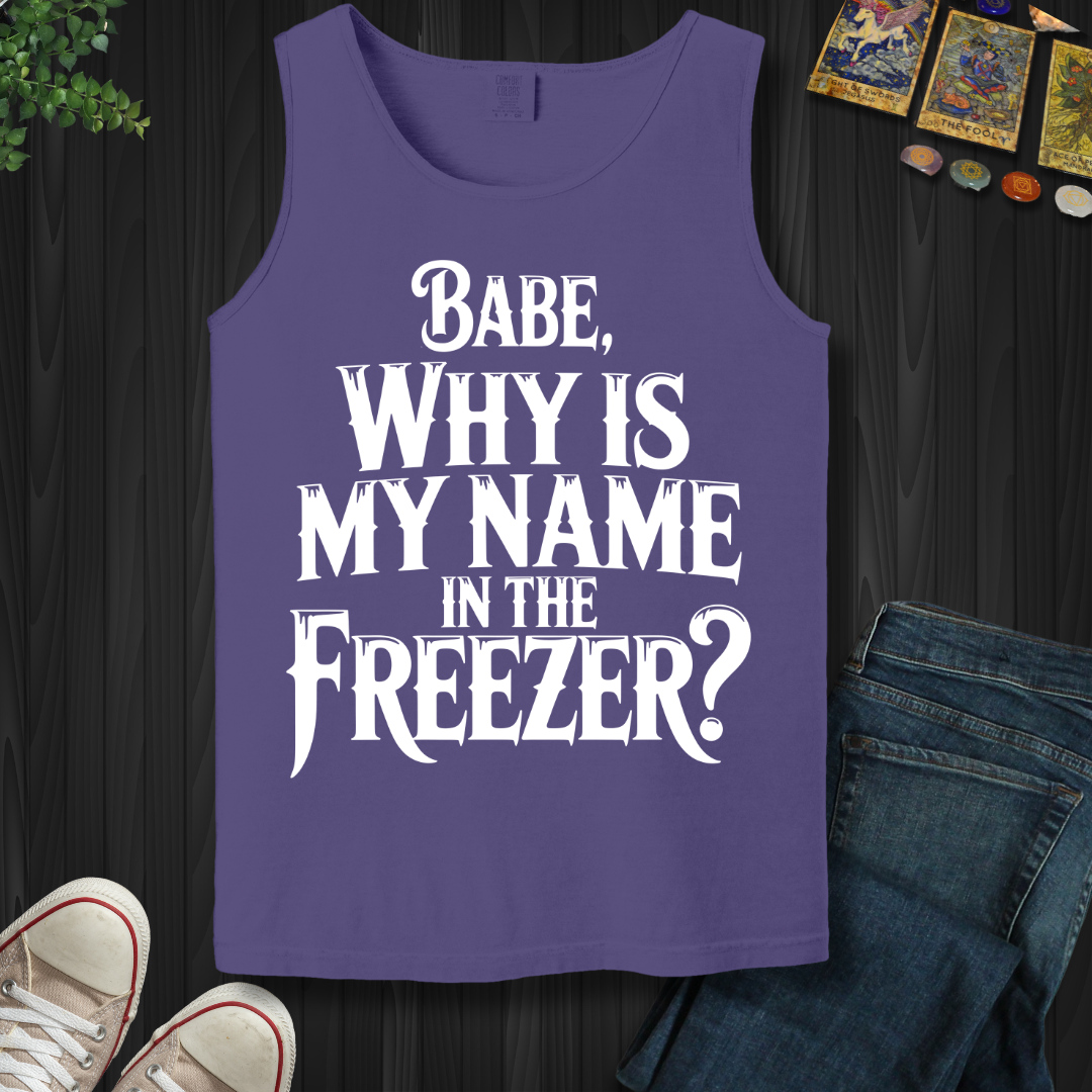 Why Is My Name In The Freezer? Tank Top