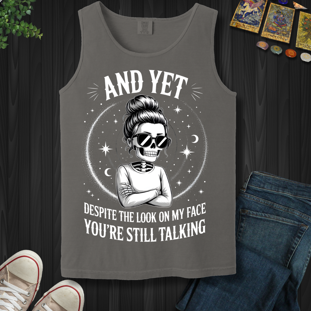And Yet.....You're Still Talking Tank Top