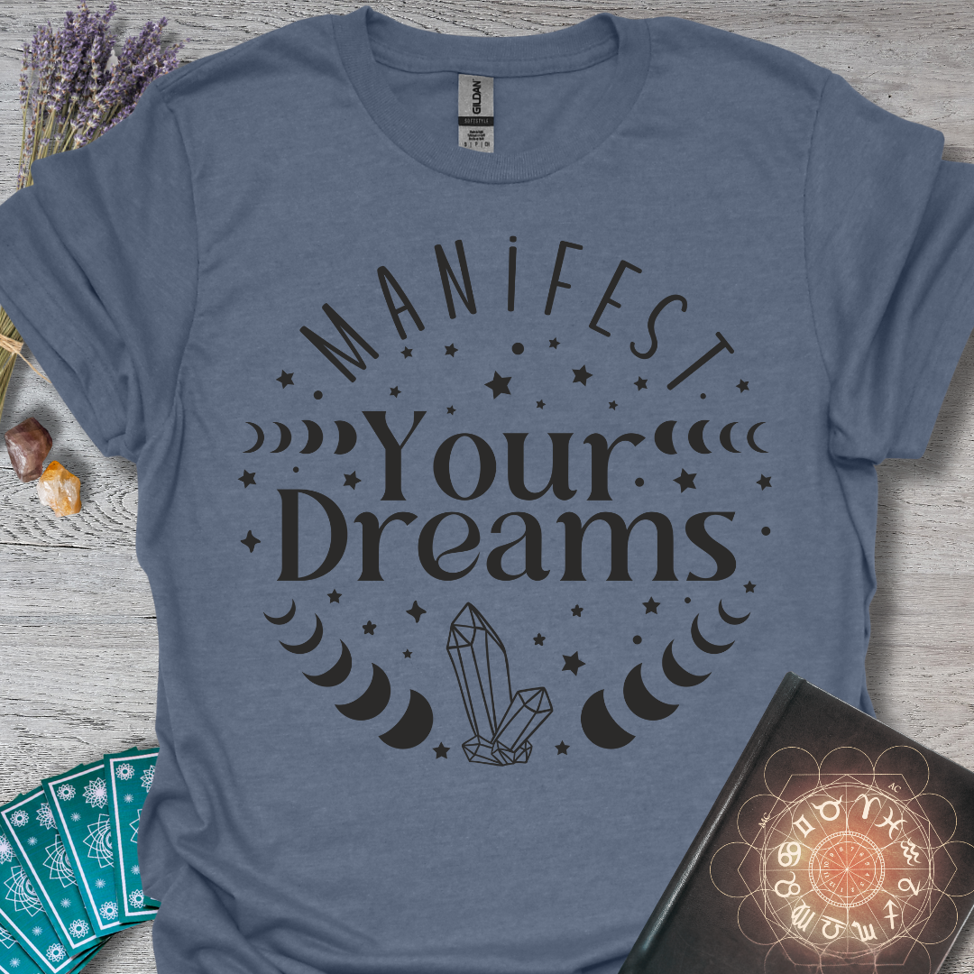 Manifest Your Dreams T-Shirt