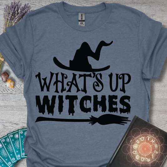 Whats Up Witches T-Shirt