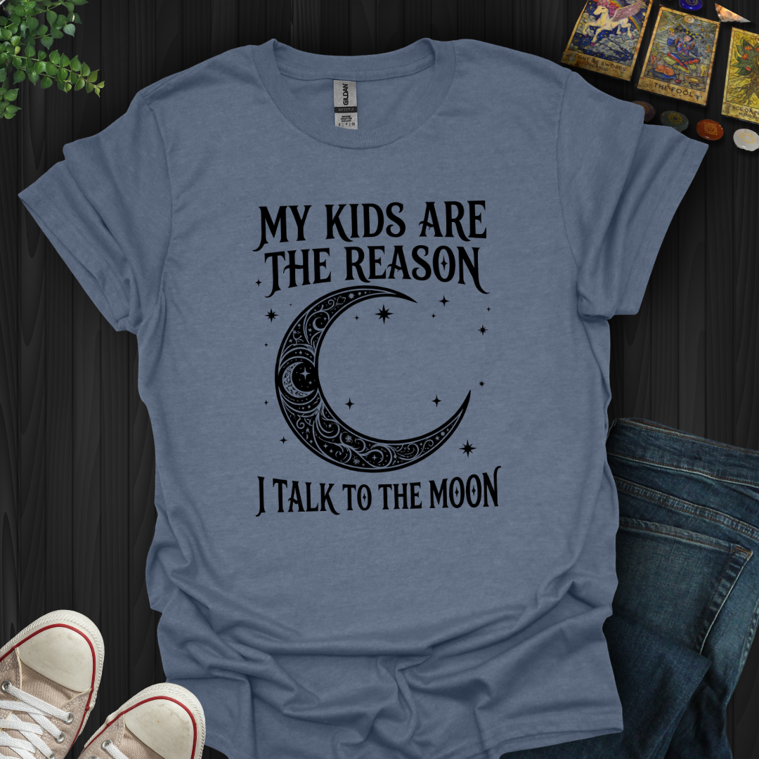 My Kids Are The Reason T-Shirt