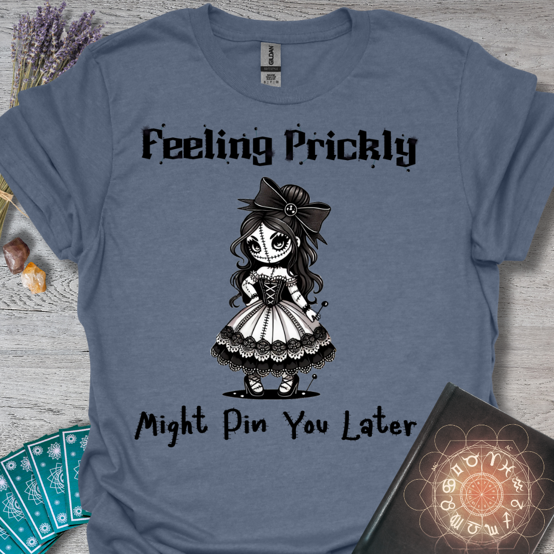 Feeling Prickly, Might Pin You Later T-Shirt