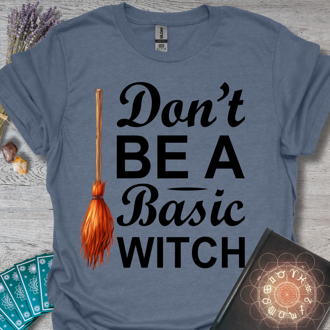 Don't Be A Basic Witch T-Shirt