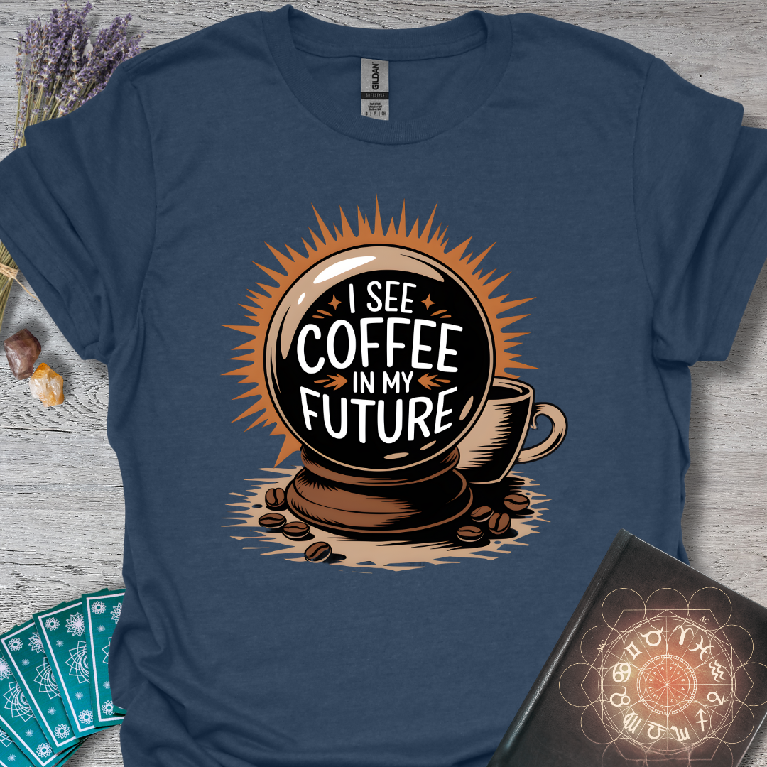 Coffee In My Future T-Shirt
