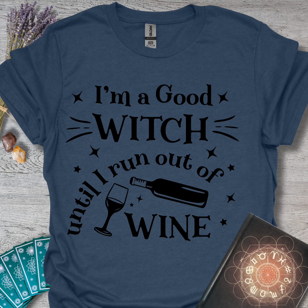 Good Witch Until I Run Out Of Wine T-Shirt