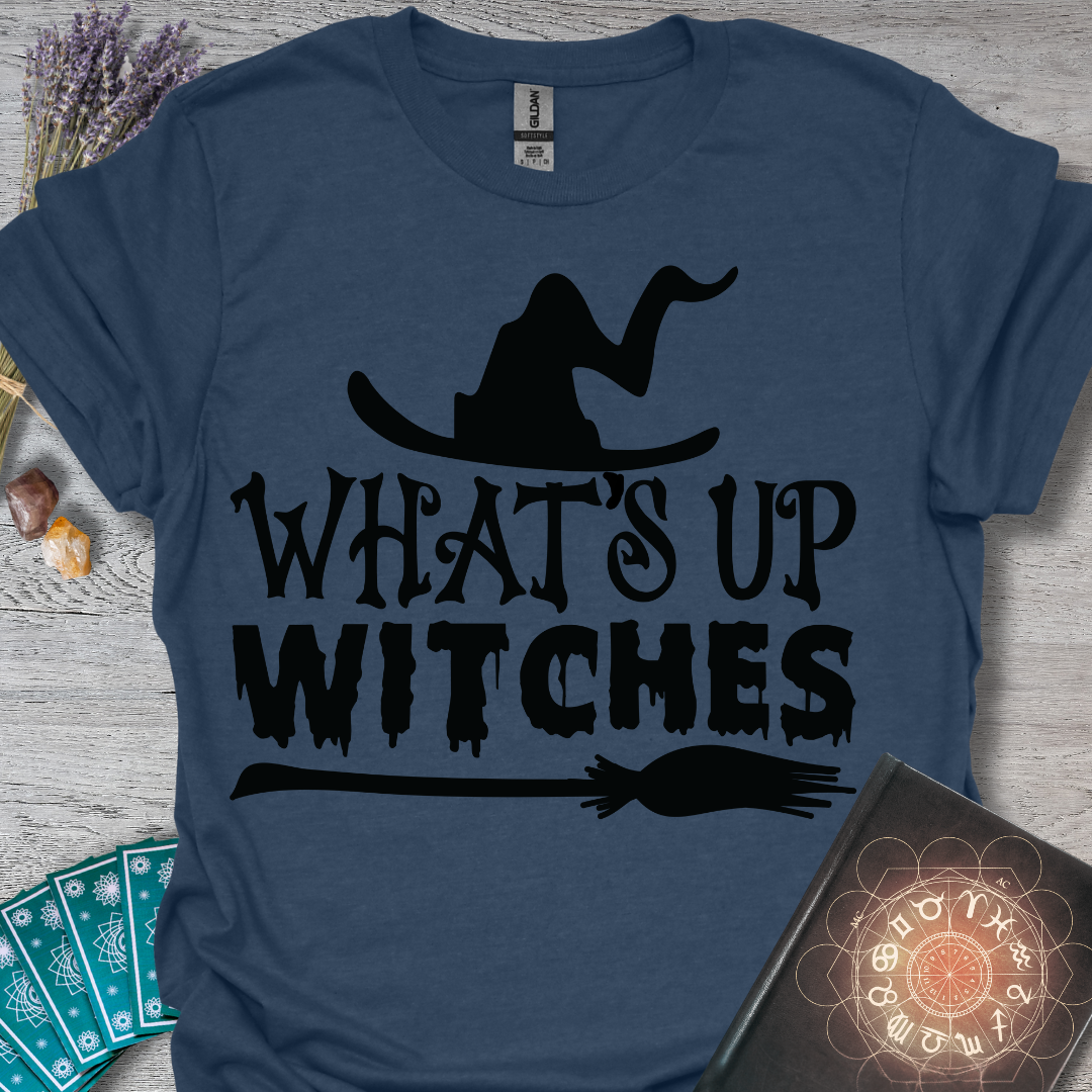 Whats Up Witches T-Shirt