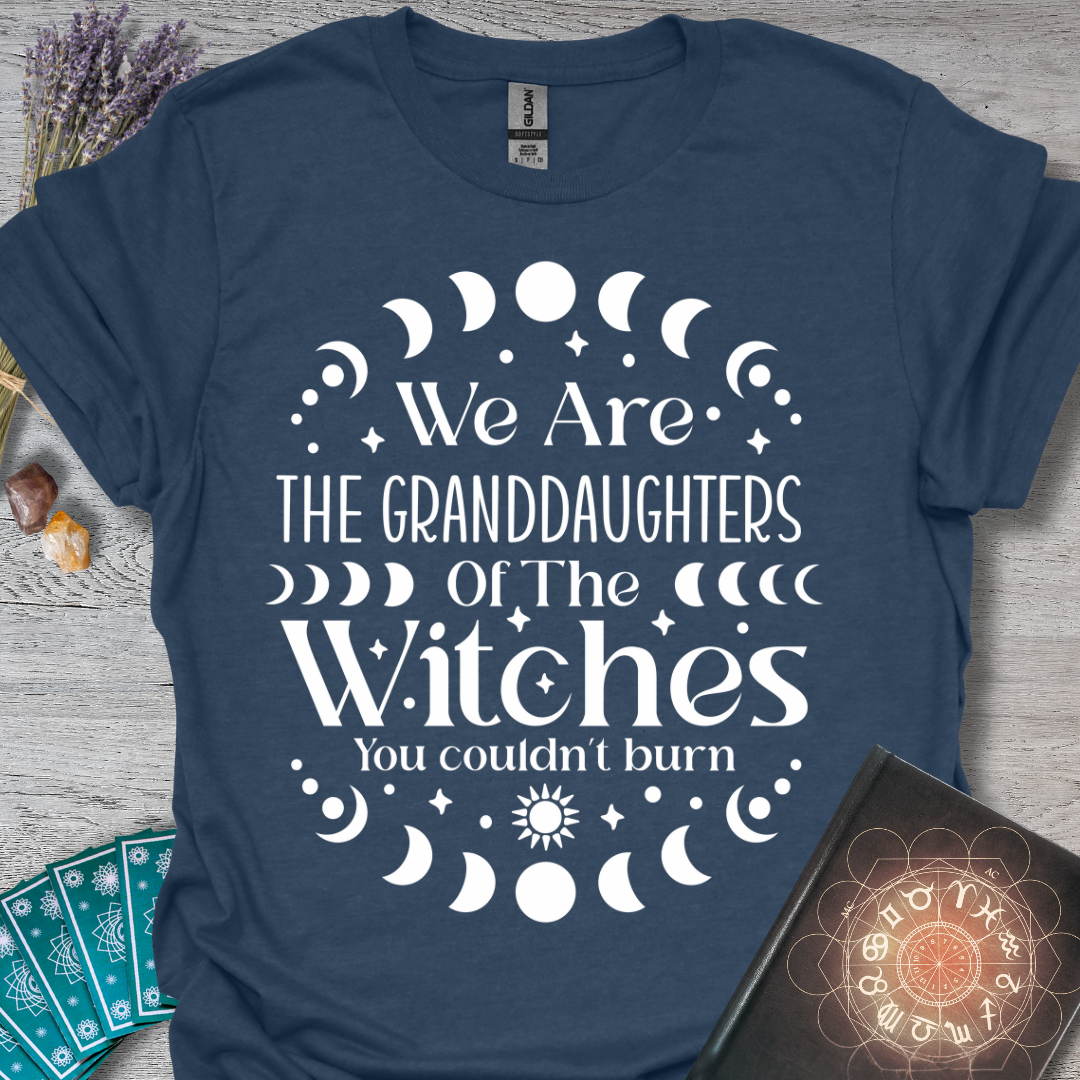 We Are The Granddaughters Of The Witch's You Couldn't Burn T-Shirt