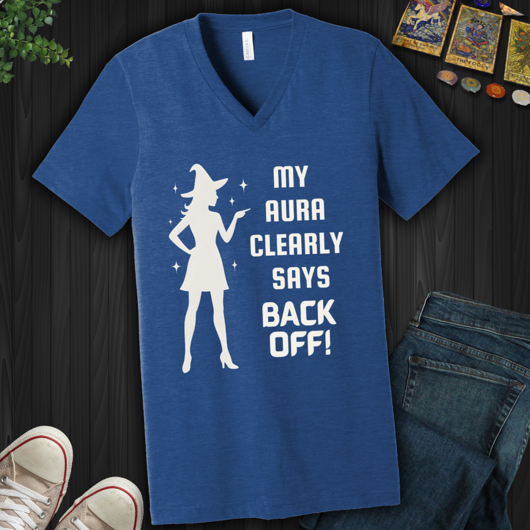 My Aura Clearly Says Back Off  V-Neck Tee