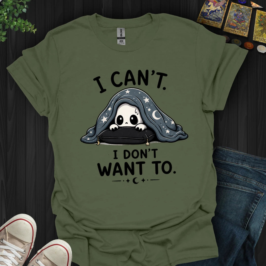 I Don't Want To T-Shirt