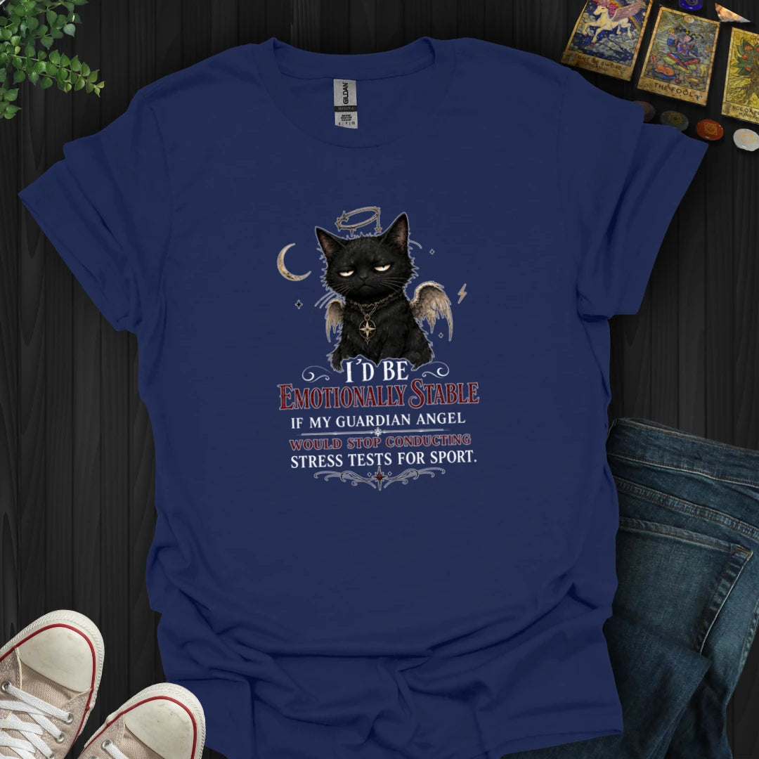I'd Be Emotionally Stable T-Shirt