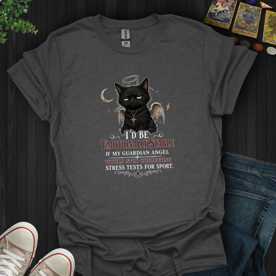 I'd Be Emotionally Stable T-Shirt