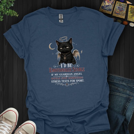 I'd Be Emotionally Stable T-Shirt