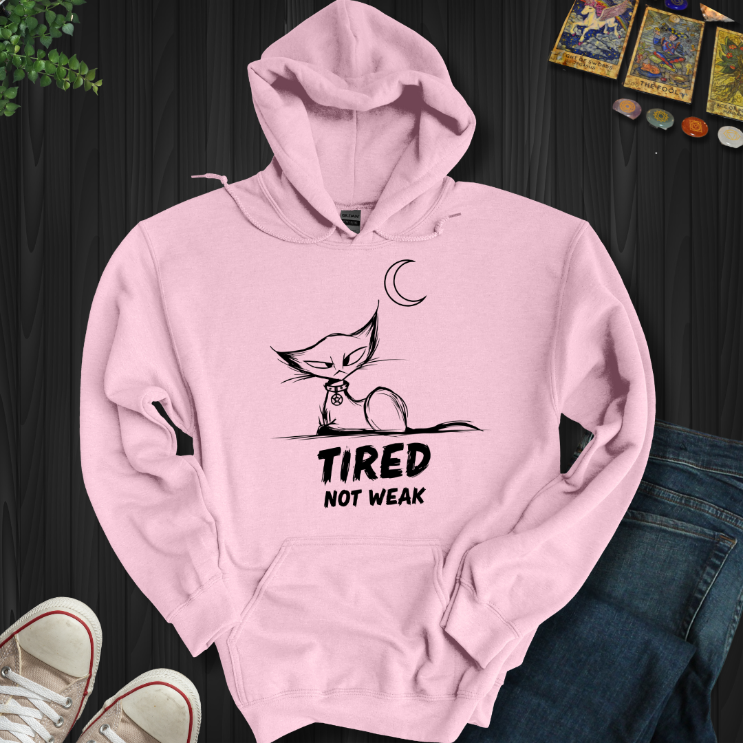 Tired. Not Weak Hooded Sweatshirt