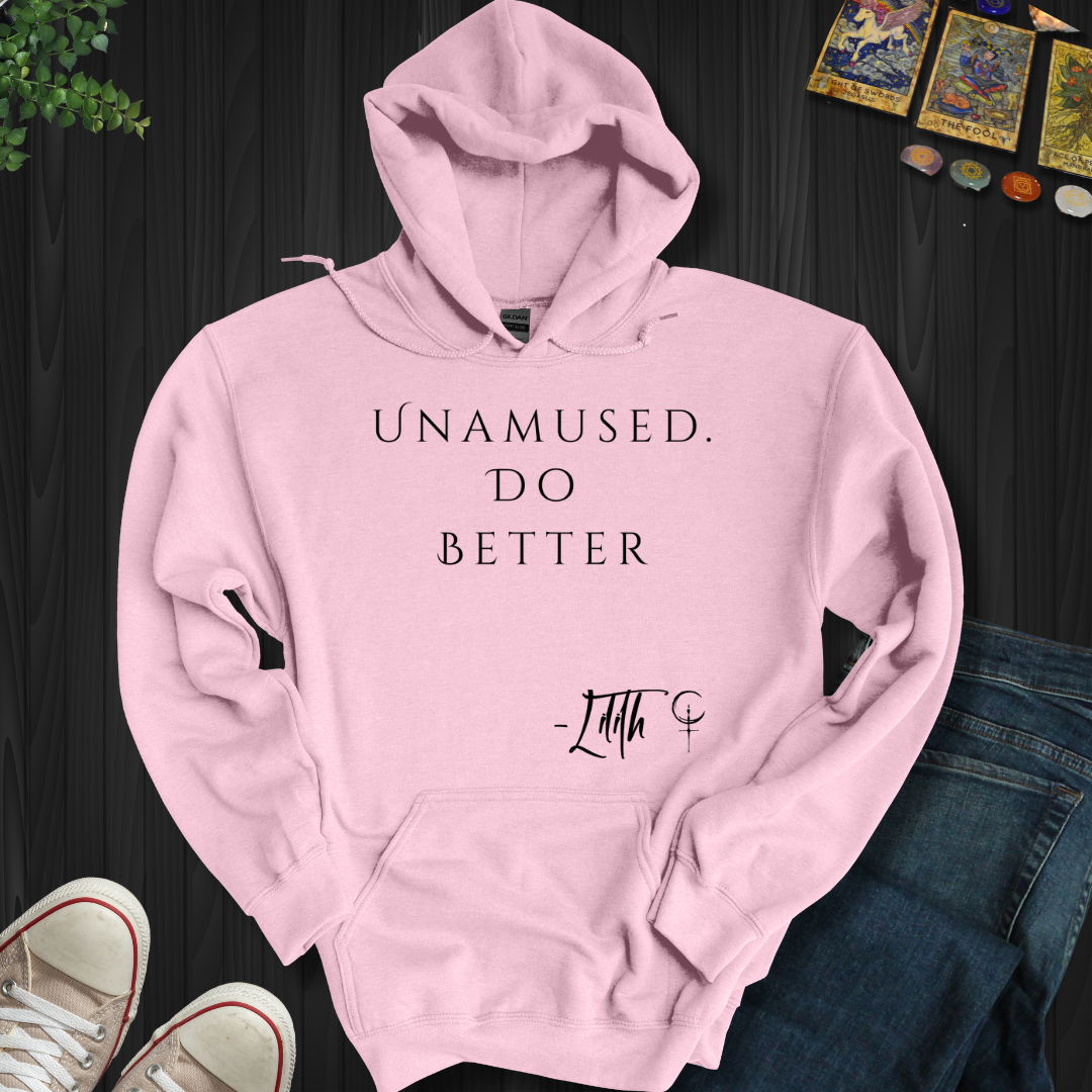 Unamused. Do Better  Hooded Sweatshirt
